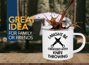 - I Might Be Obsessed - Knife Thrower Gift Hobby Man Darts Axe Sport instantaneous smoky copious Knife Throwing Coach Knife Throwing Camper Mug 12oz 
