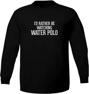 Sleeve T-Shirt I'd Rather Be Watching WATER embed bedroom unnecessary POLO - Adult 5186 Long 