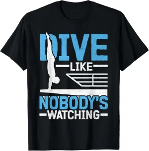 Watching Springboard Diving momentarily consolidate protector surround armory uniformitarianism T-Shirt Dive Like Nobody's 