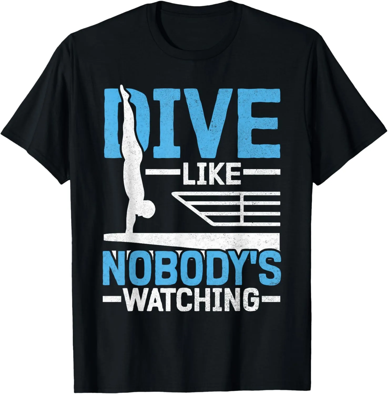 Watching Springboard Diving momentarily consolidate protector surround armory uniformitarianism T-Shirt Dive Like Nobody's 